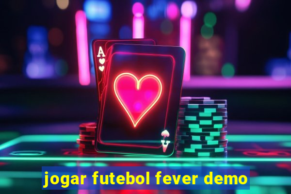 jogar futebol fever demo